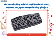 Cửa Hàng Văn Phòng Phẩm Bán Phụ Kiện Máy Tính: Chuột, Key Board, USB, Sạc Dự Phòng Chính Hãng Tại Qu