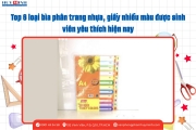 Top 6 Loại Bìa Phân Trang Nhựa, Giấy Nhiều Màu Được Sinh Viên Yêu Thích Hiện Nay