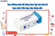 Top Những Món Đồ Dùng Học Tập Mà Các Bé Học Sinh Tiểu Học Nào Cũng Cần